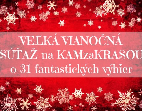 Veľká Vianočná súťaž na KAMzaKRASOU.sk o 31 cien v hodnote 1 650 €