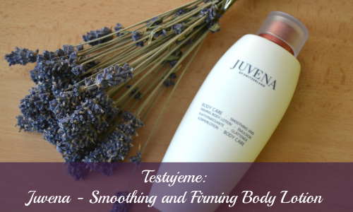 TEST: Juvena – Smoothing and firming body lotion